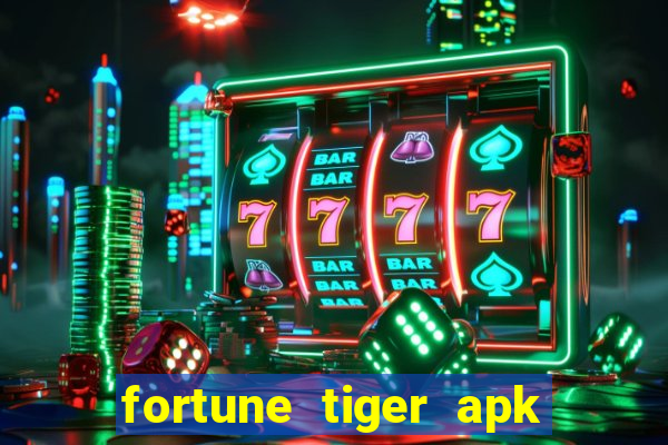 fortune tiger apk dinheiro infinito